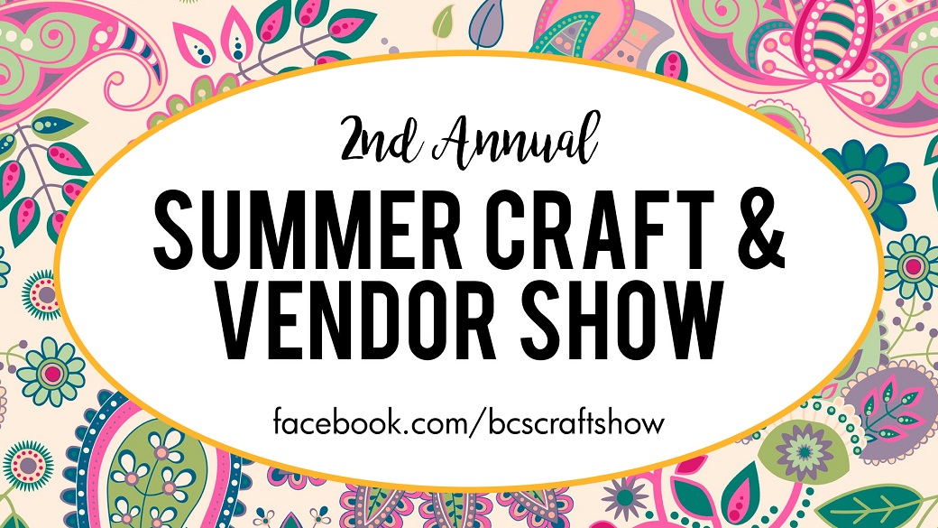 Summer Craft & Vendor Show – Reserve Your Booth Now!